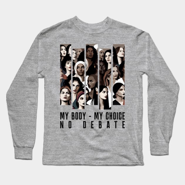 My body my choice no debate Long Sleeve T-Shirt by The Girl Squad